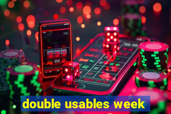 double usables week